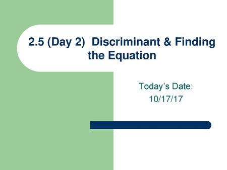 2.5 (Day 2) Discriminant & Finding the Equation