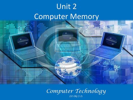 Unit 2 Computer Memory Computer Technology (S1 Obj 2-3)