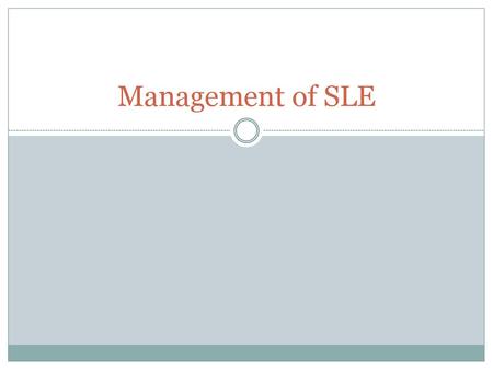 Management of SLE.