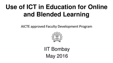 Use of ICT in Education for Online and Blended Learning