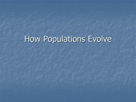 How Populations Evolve