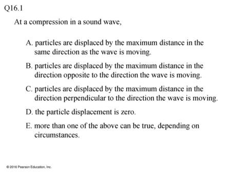 At a compression in a sound wave,