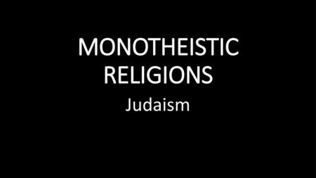 MONOTHEISTIC RELIGIONS