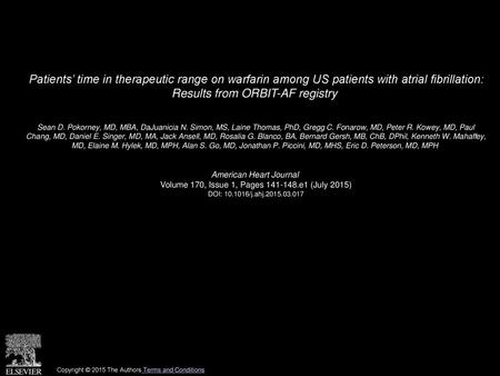 Patients’ time in therapeutic range on warfarin among US patients with atrial fibrillation: Results from ORBIT-AF registry  Sean D. Pokorney, MD, MBA,