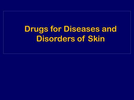 Drugs for Diseases and Disorders of Skin