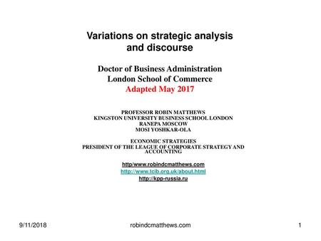 Variations on strategic analysis and discourse Doctor of Business Administration London School of Commerce Adapted May 2017 PROFESSOR ROBIN MATTHEWS.