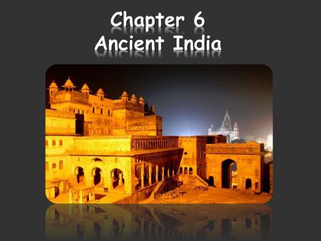 Chapter 6 Ancient India.