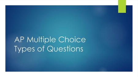 AP Multiple Choice Types of Questions