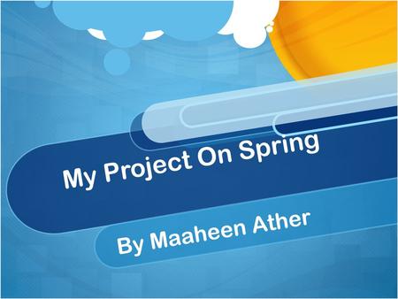 My Project On Spring By Maaheen Ather.