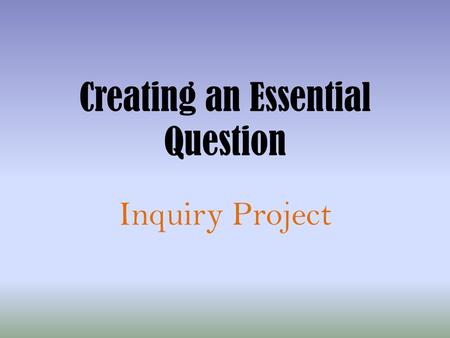 Creating an Essential Question