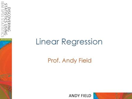 Linear Regression Prof. Andy Field.