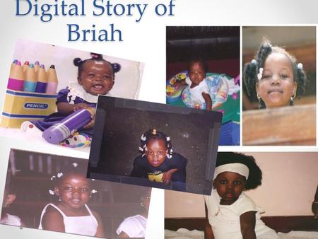 Digital Story of Briah.