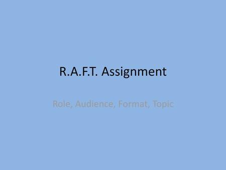 Role, Audience, Format, Topic