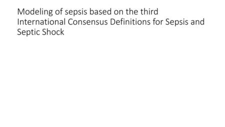 Modeling of sepsis based on the third International Consensus Definitions for Sepsis and Septic Shock.