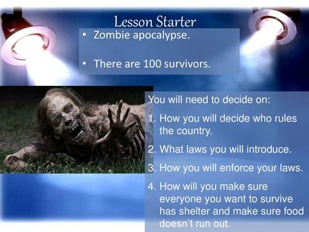 Lesson Starter Zombie apocalypse. There are 100 survivors.