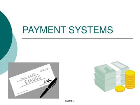 PAYMENT SYSTEMS SLIDE 7.