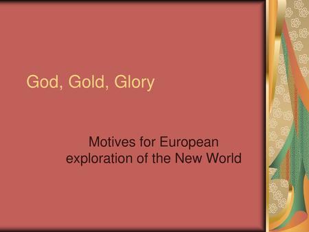 Motives for European exploration of the New World