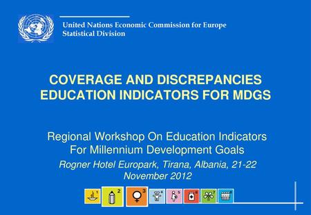 COVERAGE AND DISCREPANCIES EDUCATION INDICATORS FOR MDGS