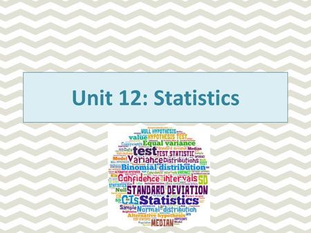 Unit 12: Statistics.