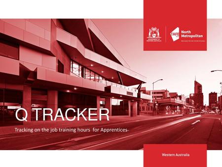 Q TRACKER Tracking on the job training hours for Apprentices.