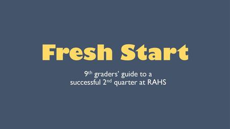 9th graders’ guide to a successful 2nd quarter at RAHS