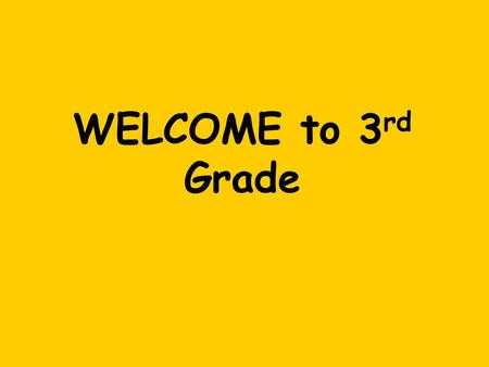 WELCOME to 3rd Grade.