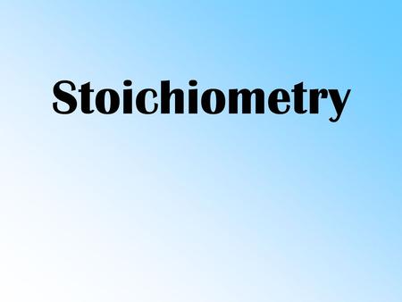 Stoichiometry.