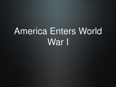 America Enters World War I