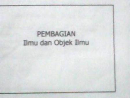 Ilmu adalah pengetahuan yang bertujuan mencapai kebenaran ilmiah tentang objek tertentu melalui pendekatan atau cara pandang (approach), metode (method),