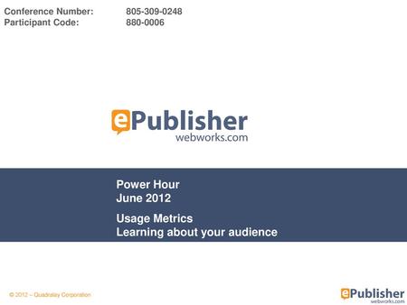 Power Hour June 2012 Usage Metrics Learning about your audience