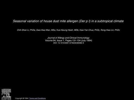 Seasonal variation of house dust mite allergen (Der p I) in a subtropical climate  Chih-Shan Li, PhDa, Gwo-Hwa Wan, MSa, Kue-Hsiung Hsieh, MDb, Kaw-Yan.