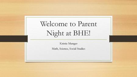 Welcome to Parent Night at BHE!