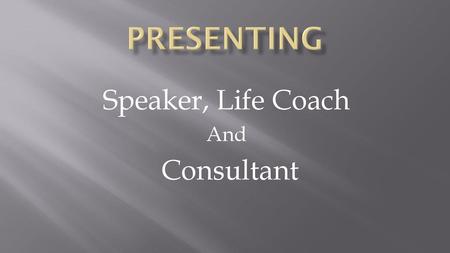 Speaker, Life Coach And Consultant