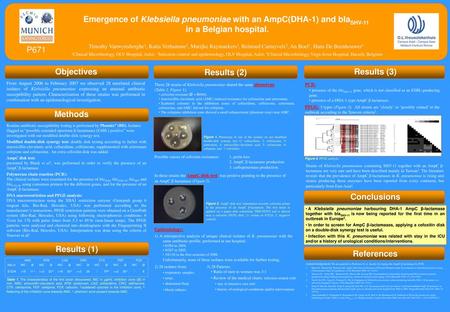 Emergence of Klebsiella pneumoniae with an AmpC(DHA-1) and blaSHV-11 in a Belgian hospital. Timothy Vanwynsberghe1, Katia Verhamme2, Marijke Raymaekers3,