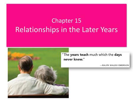 Chapter 15 Relationships in the Later Years