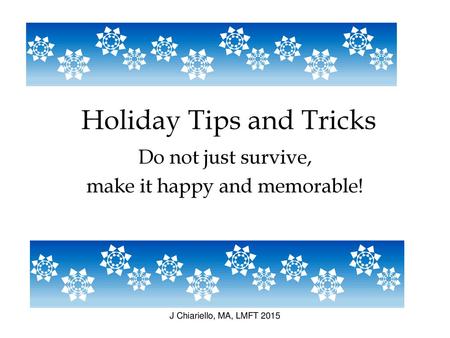 Holiday Tips and Tricks