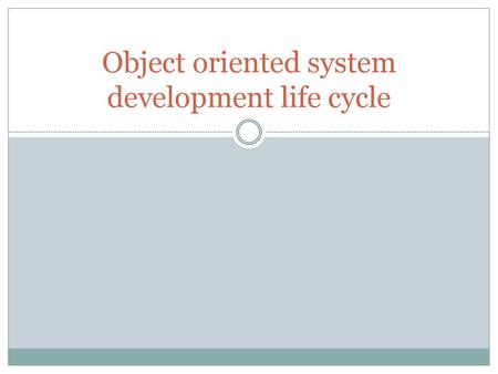 Object oriented system development life cycle