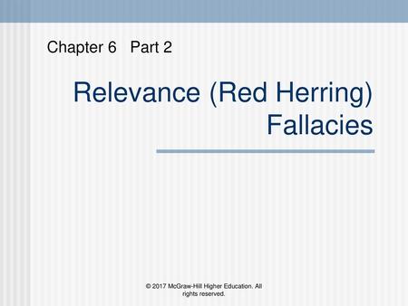 Chapter 6 Part 2 Relevance (Red Herring) Fallacies