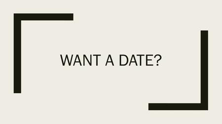 Want a Date?.