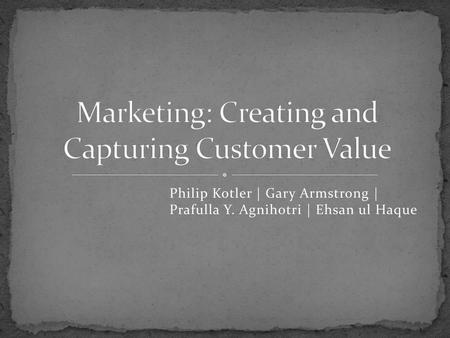 Marketing: Creating and Capturing Customer Value