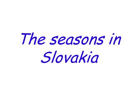 The seasons in Slovakia