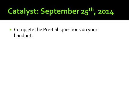 Catalyst: September 25th, 2014