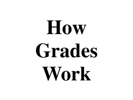 How Grades Work.