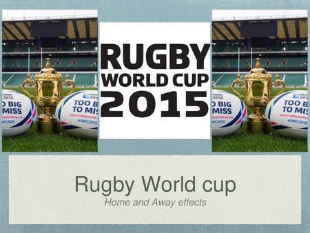 Rugby World cup Home and Away effects.