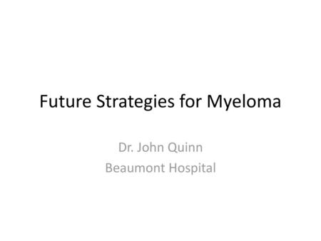 Future Strategies for Myeloma