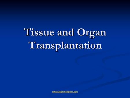 Tissue and Organ Transplantation