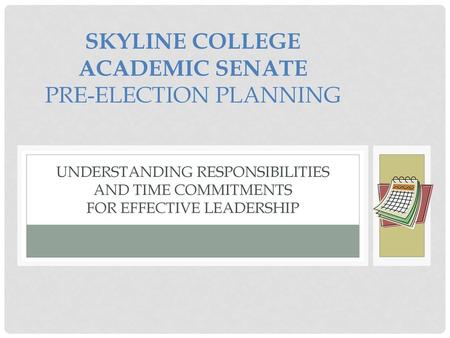 Skyline College Academic Senate Pre-Election planning understanding responsibilities and time commitments for effective leadership.