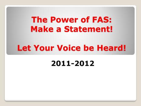 The Power of FAS: Make a Statement! Let Your Voice be Heard!