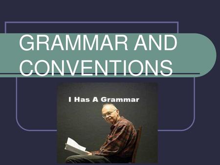 GRAMMAR AND CONVENTIONS