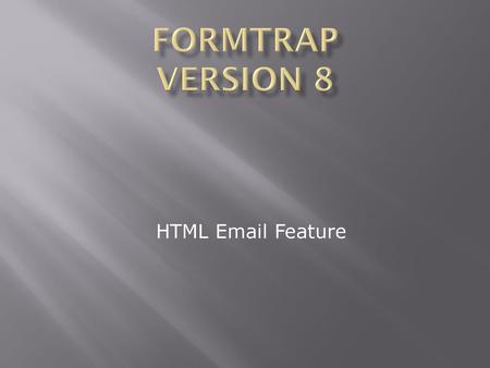 FormTrap Version 8 HTML Email Feature.